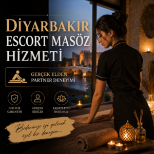 Diyarbakır Escort Masöz Hizmeti: gerçek elden partner deneyimiyle rahatlatıcı masaj dokunuşu