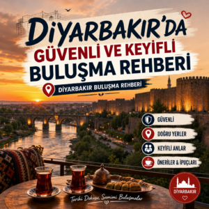 Diyarbakır buluşma rehberi illustration for Diyarbakır’da Güvenli ve Keyifli Buluşma Rehberi